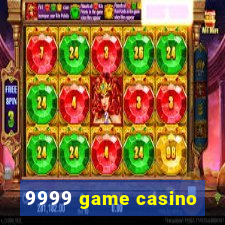 9999 game casino